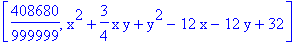 [408680/999999, x^2+3/4*x*y+y^2-12*x-12*y+32]
